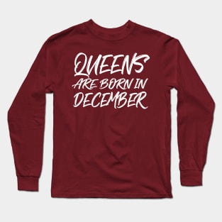 Queens are born in December Long Sleeve T-Shirt